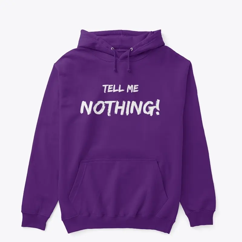 Tell Me NOTHING!